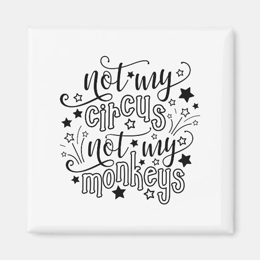 Nicht mein Zirkus, nicht meine Affen lustige Mama Magnet (Vorne)