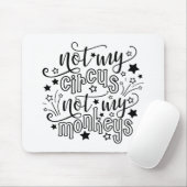 Nicht mein Zirkus, nicht meine Affen lustige Mama Mousepad (Mit Mouse)
