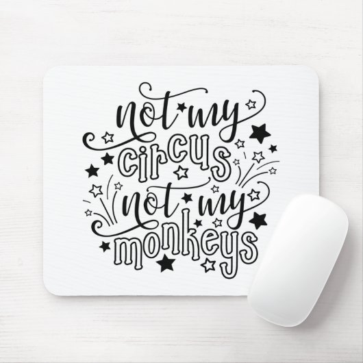 Nicht mein Zirkus, nicht meine Affen lustige Mama Mousepad (Mit Mouse)