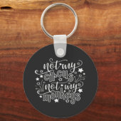 Nicht mein Zirkus, nicht meine Affen lustige Mama Schlüsselanhänger (Vorderseite)