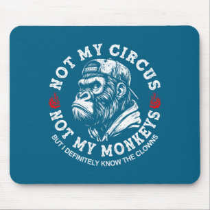 Nicht mein Zirkus, nicht meine Affen, lustiger Gor Mousepad