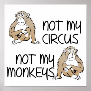 Nicht mein Zirkus, nicht meine Affen Lustiges Post Poster