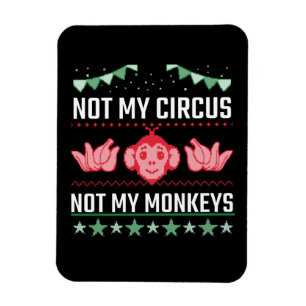Nicht mein Zirkus, nicht meine Affen Magnet