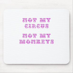Nicht mein Zirkus nicht meine Affen Mousepad