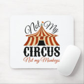 Nicht mein Zirkus - nicht meine Affen Mousepad (Mit Mouse)