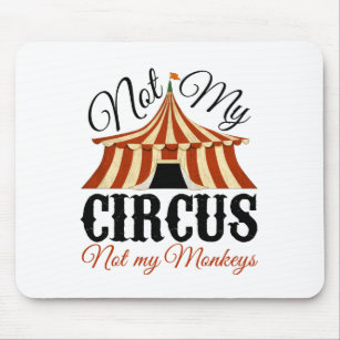 Nicht mein Zirkus - nicht meine Affen Mousepad