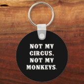Nicht mein Zirkus, nicht meine Affen Schlüsselanhänger (Vorderseite)