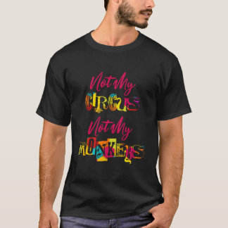 Nicht mein Zirkus, nicht meine Affen T-Shirt