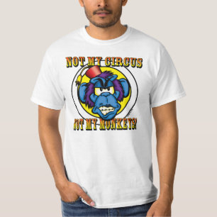 Nicht mein Zirkus, nicht meine Affen T-Shirt
