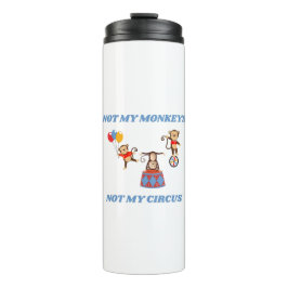 Nicht mein Zirkus, nicht meine Affen Thermosbecher
