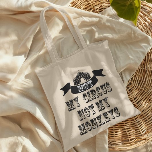 Nicht mein Zirkus, nicht meine Affen Tragetasche
