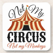 Nicht mein Zirkus, nicht meine Affen Untersetzer (Vorderseite)