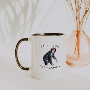 Nicht mein Zirkus, nicht meine Affen   Wasserfarbe Tasse