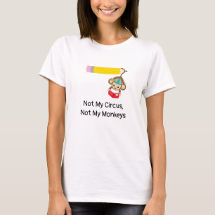Nicht mein Zirkus, nicht meine AffenLehrerin T-Shirt