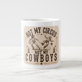Nicht mein Zirkus, nicht meine Cowboys | Lustiger Jumbo-Tasse