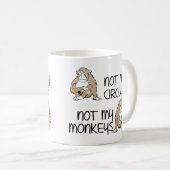 Nicht mein Zirkus oder Affe-lustige Tasse (VorderseiteRechts)