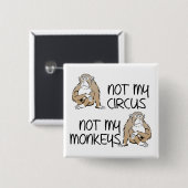 Nicht mein Zirkus oder Affen Lustiger Knopf Pin Button (Vorne & Hinten)