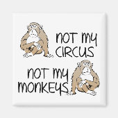 Nicht mein Zirkus oder meine Affen witziger Kühlsc Magnet (Vorne)