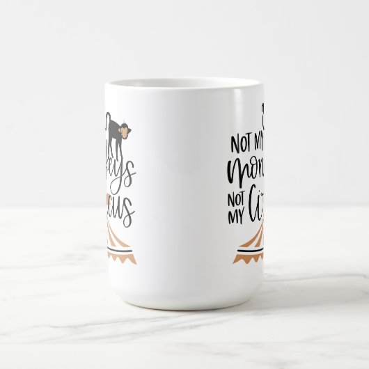 Nicht meine Affen, nicht mein Zirkus Kaffeetasse (Mittel)