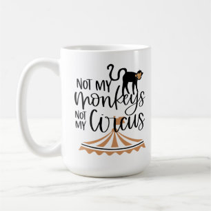 Nicht meine Affen, nicht mein Zirkus Kaffeetasse