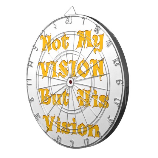 Nicht meine Vision, sondern seine Vision Dartscheibe (Vorderseite rechts)