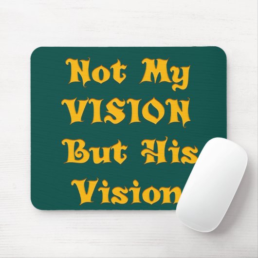 Nicht meine Vision, sondern seine Vision Mousepad (Mit Mouse)