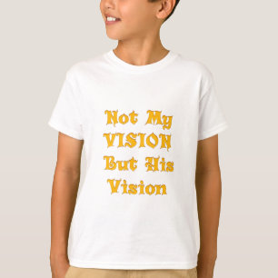 Nicht meine Vision, sondern seine Vision T-Shirt