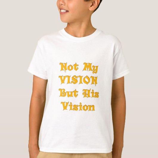 Nicht meine Vision, sondern seine Vision T-Shirt (Vorderseite)