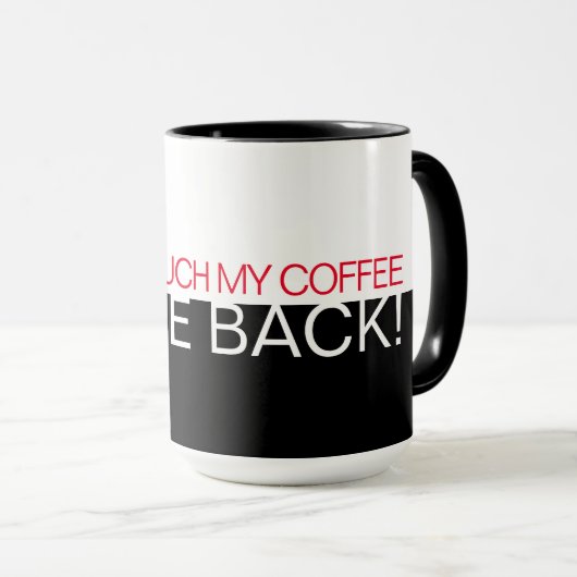 'Nicht  meinen Kaffee' WightRed Text halb schwarz Tasse (VorderseiteRechts)