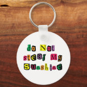 Nicht meinen Sonnenschein stehlen Schlüsselanhänger (Vorderseite)