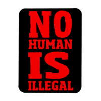 Nicht menschlich ist illegal