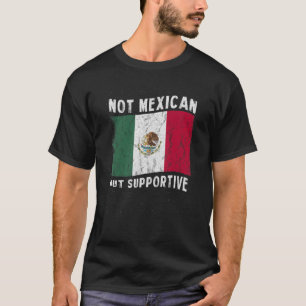 Nicht mexikanisch, aber unterstützend National Fla T-Shirt