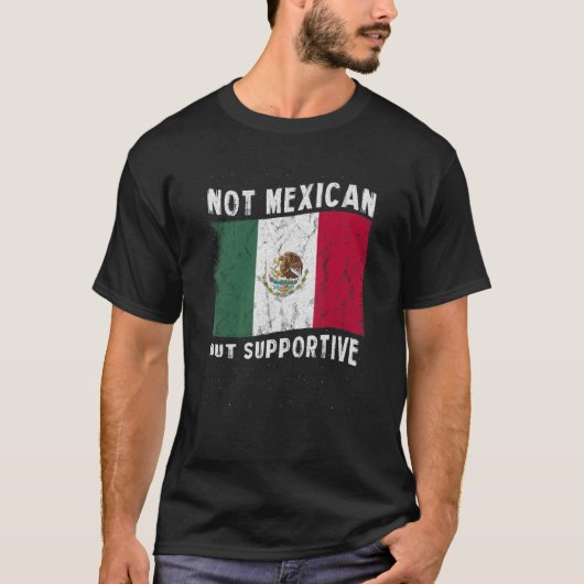 Nicht mexikanisch, aber unterstützend National Fla T-Shirt (Vorderseite)