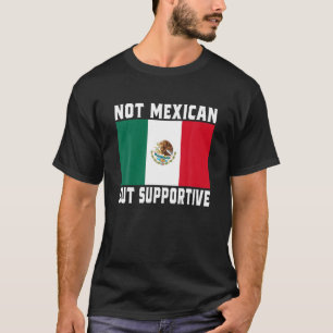 Nicht mexikanisch, sondern unterstützend Funny Fun T-Shirt
