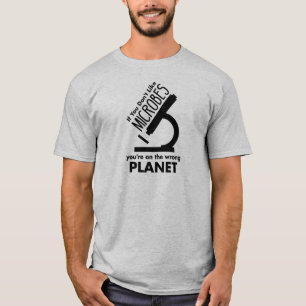 Nicht Mikroben, die man auf dem falschen Planeten  T-Shirt