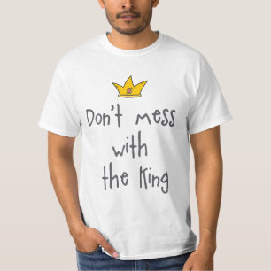 Nicht mit dem König durcheinander bringen T-Shirt