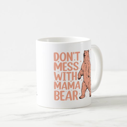 Nicht mit Mama Bear Funny Mama durcheinander bring Kaffeetasse (VorderseiteRechts)