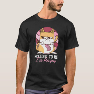 Nicht mit mir reden Ich habe Hunger mit einer Katz T-Shirt