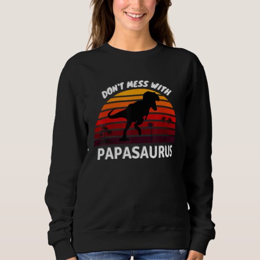 Nicht mit PAPASAURUS durcheinander bringen Sweatshirt (Vorderseite)