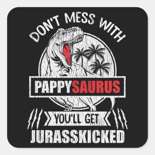 Nicht mit Pappy Saurus Dinosaur Vater Quadratischer Aufkleber (Vorderseite)