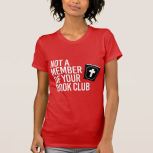 Nicht Mitglied Ihres Buchclubs T-Shirt