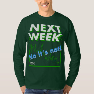 Nicht nächste Woche T-Shirt