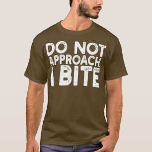 nicht nähern i bite T-Shirt