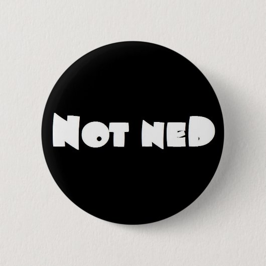 Nicht Ned Abzeichen Button (Vorderseite)