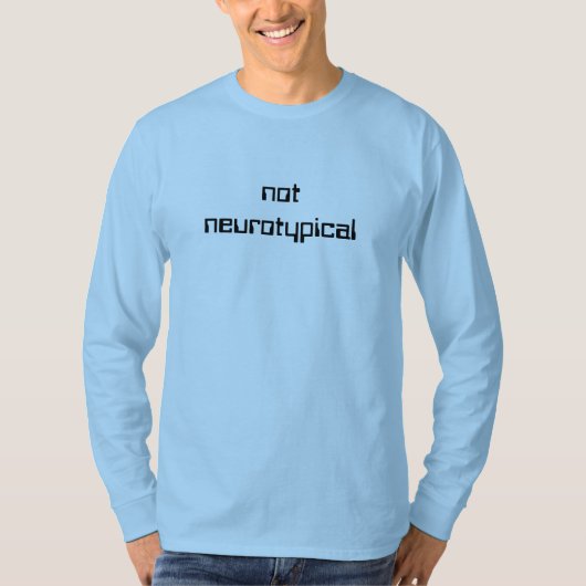 Nicht neurotypischer T - Shirt (Vorderseite)