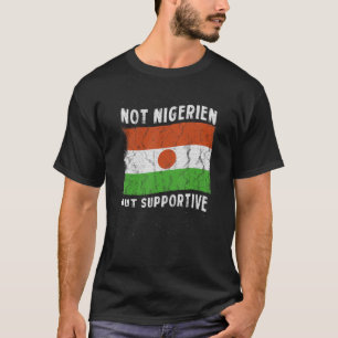 Nicht nigerianisch, sondern unterstützende nationa T-Shirt