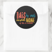 Nicht normal 3" Rundkleber (6 pro Blatt) Runder Aufkleber (Tasche)