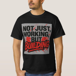Nicht nur arbeiten, sondern auch Gebäude-Hustle-Mi T-Shirt