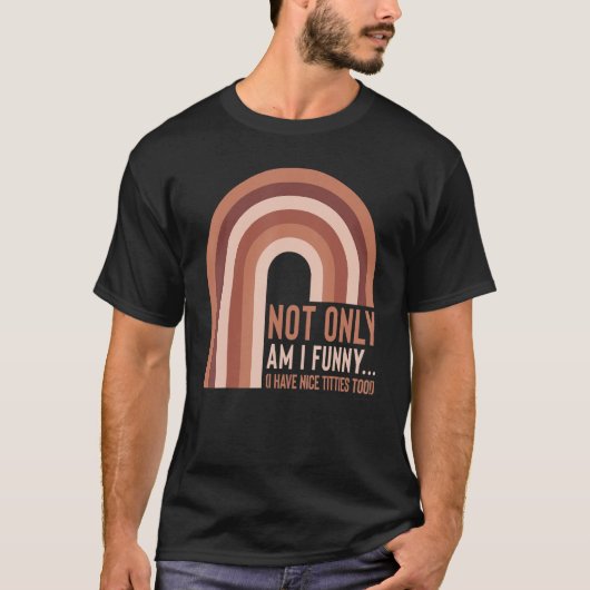 Nicht nur bin ich, ich habe schöne Titten für Frau T-Shirt (Vorderseite)