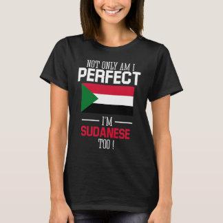Nicht nur bin ich perfekt, ich bin Sudanese zu sud T-Shirt